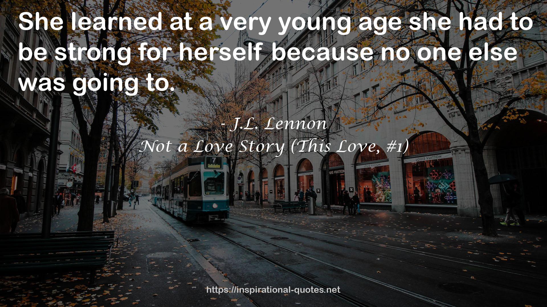 Not a Love Story (This Love, #1) QUOTES