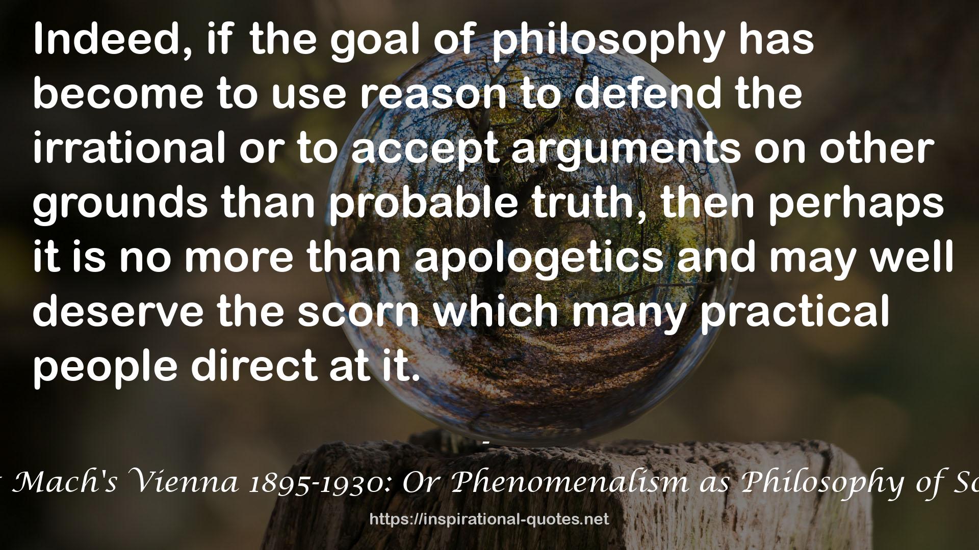 Ernst Mach's Vienna 1895-1930: Or Phenomenalism as Philosophy of Science QUOTES