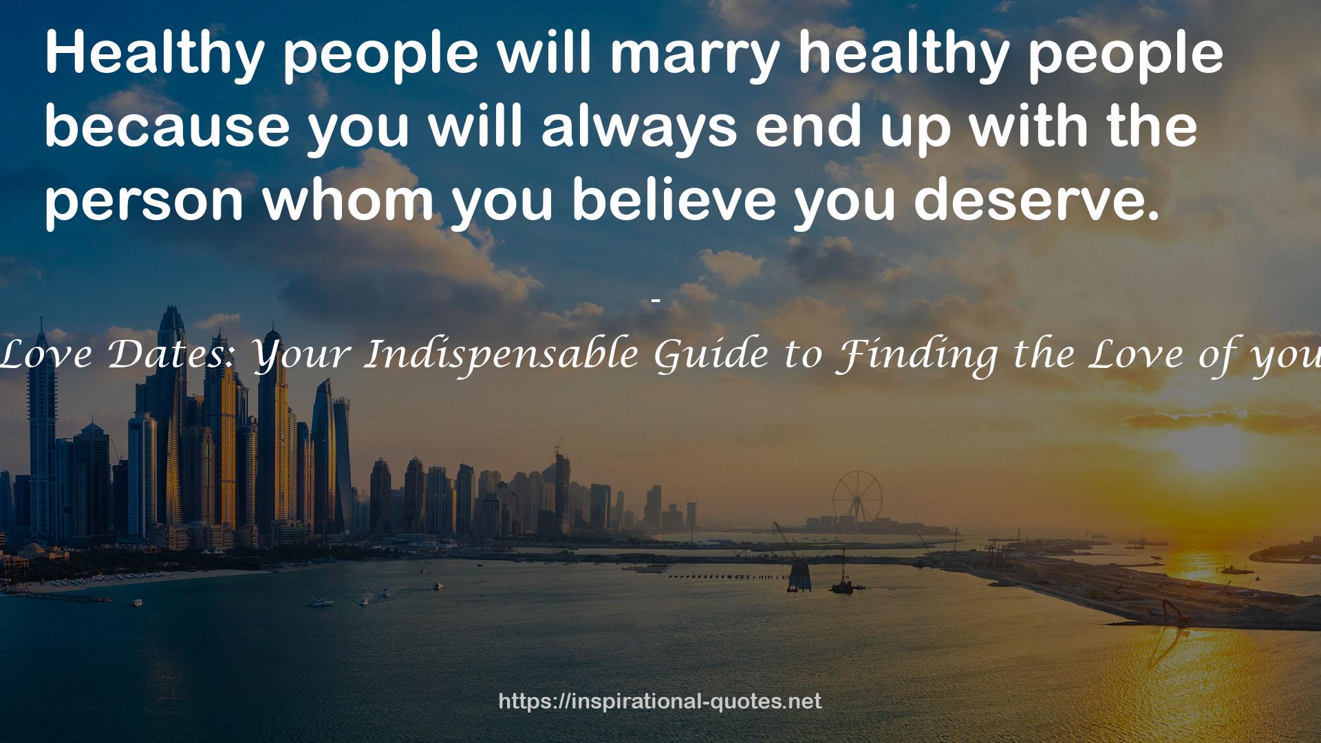 True Love Dates: Your Indispensable Guide to Finding the Love of your Life QUOTES