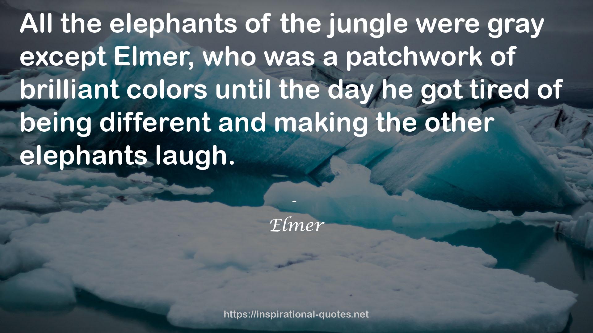 Elmer QUOTES