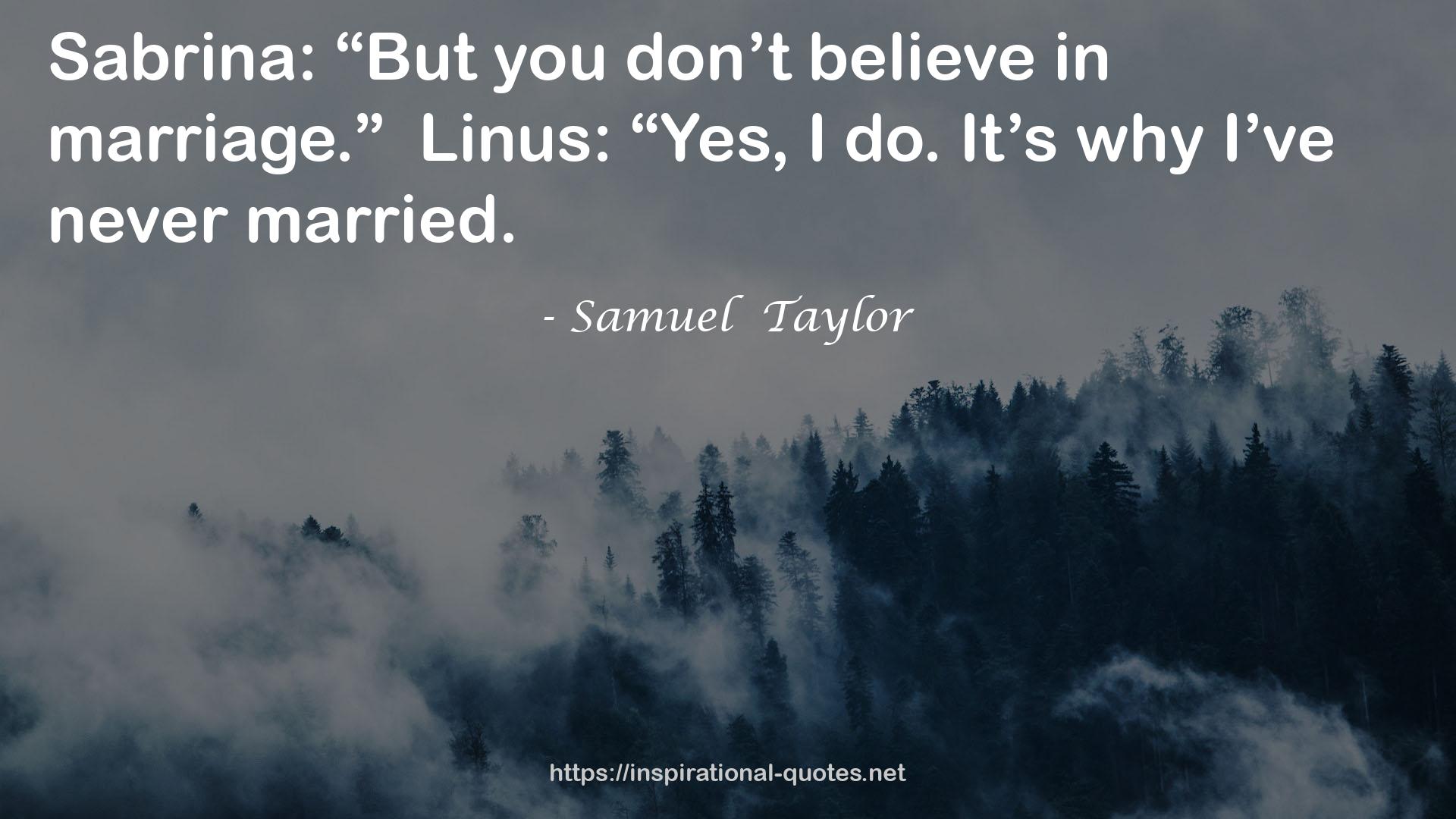 Samuel  Taylor QUOTES