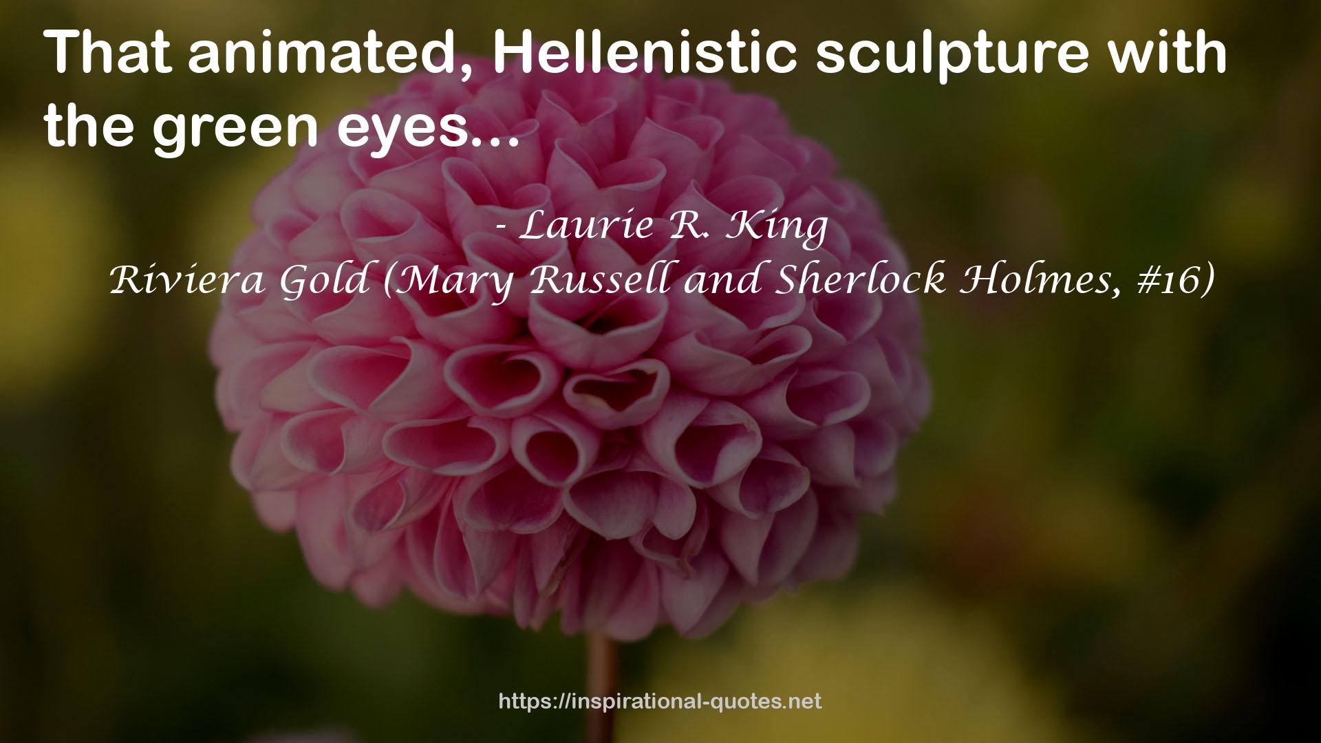 Riviera Gold (Mary Russell and Sherlock Holmes, #16) QUOTES