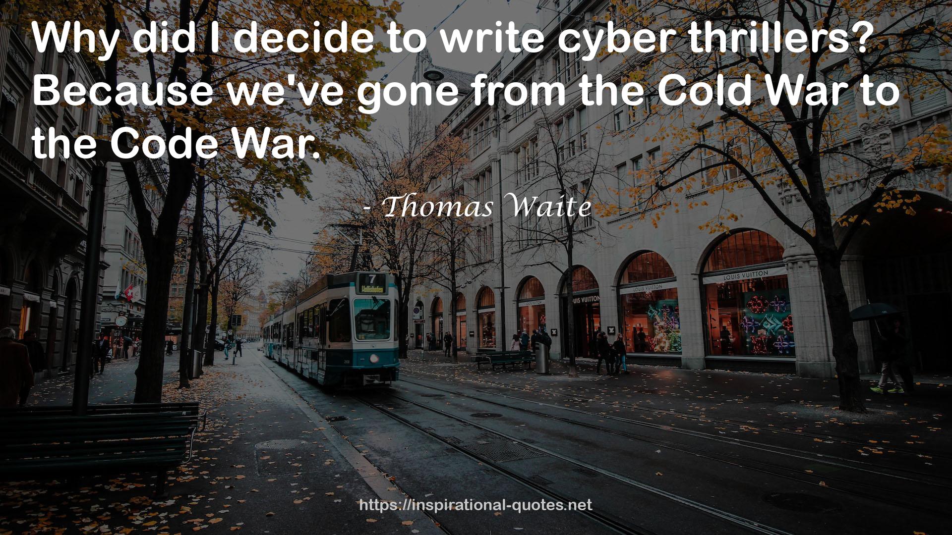 Thomas Waite QUOTES