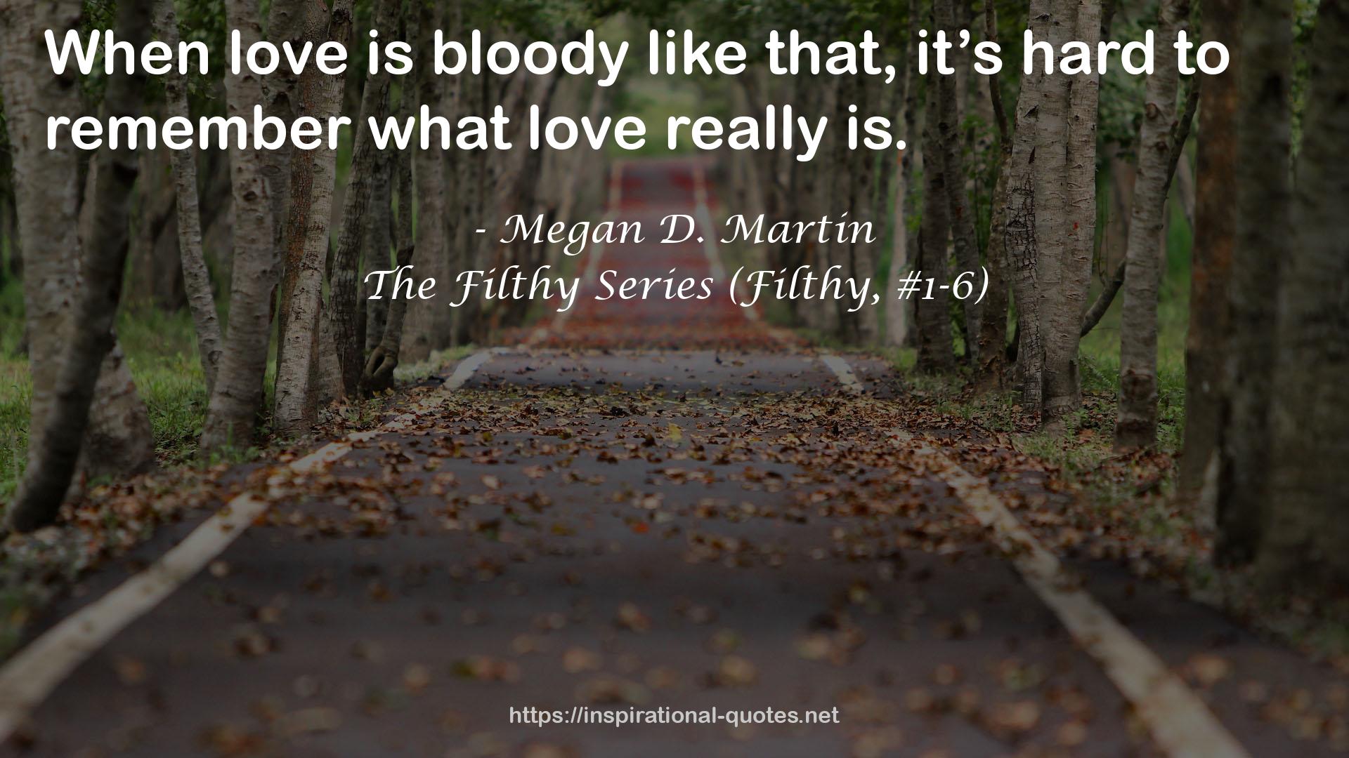 The Filthy Series (Filthy, #1-6) QUOTES