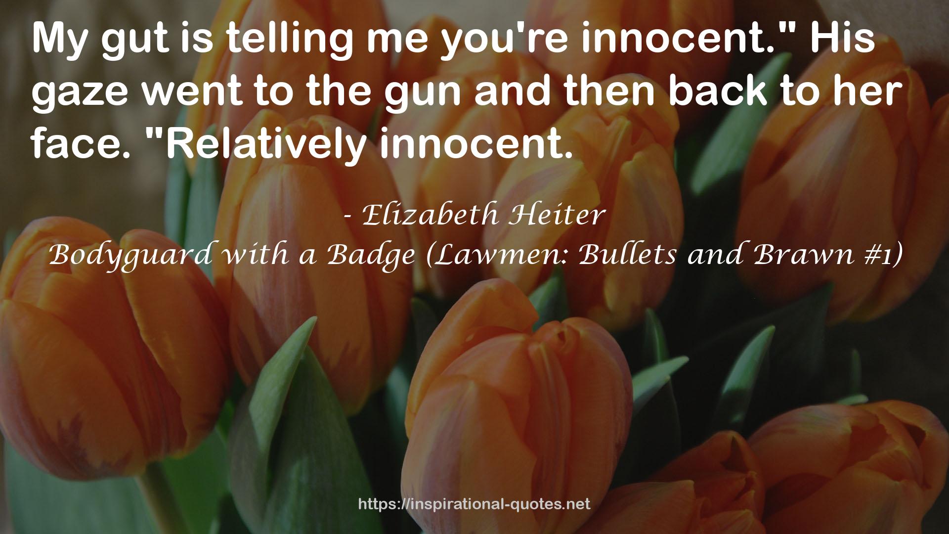 Bodyguard with a Badge (Lawmen: Bullets and Brawn #1) QUOTES