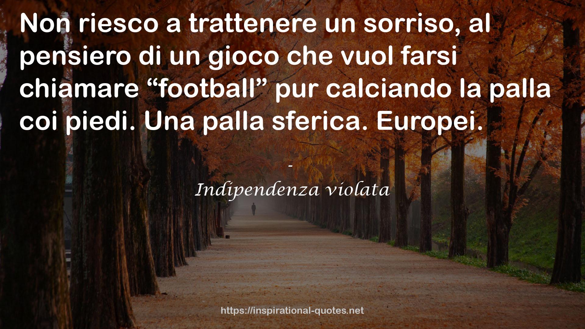 Indipendenza violata QUOTES