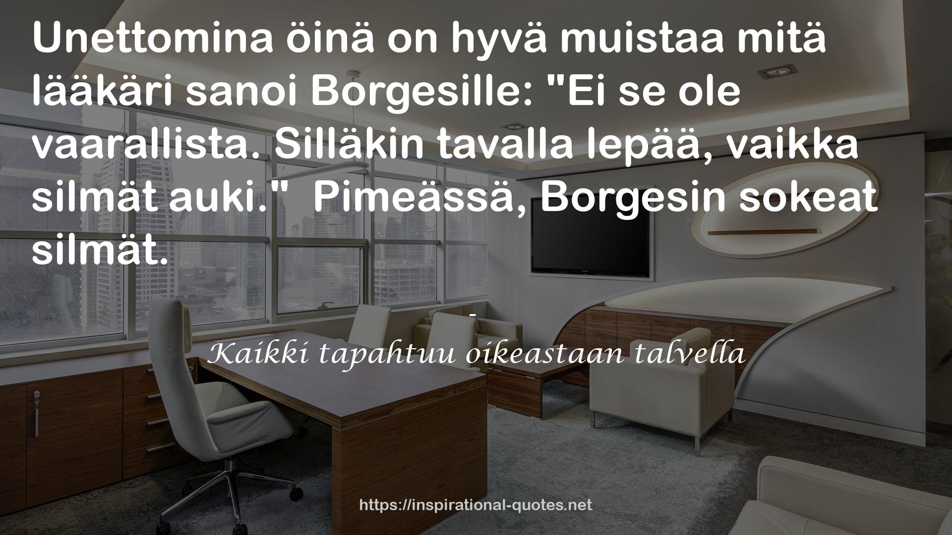 Kaikki tapahtuu oikeastaan talvella QUOTES