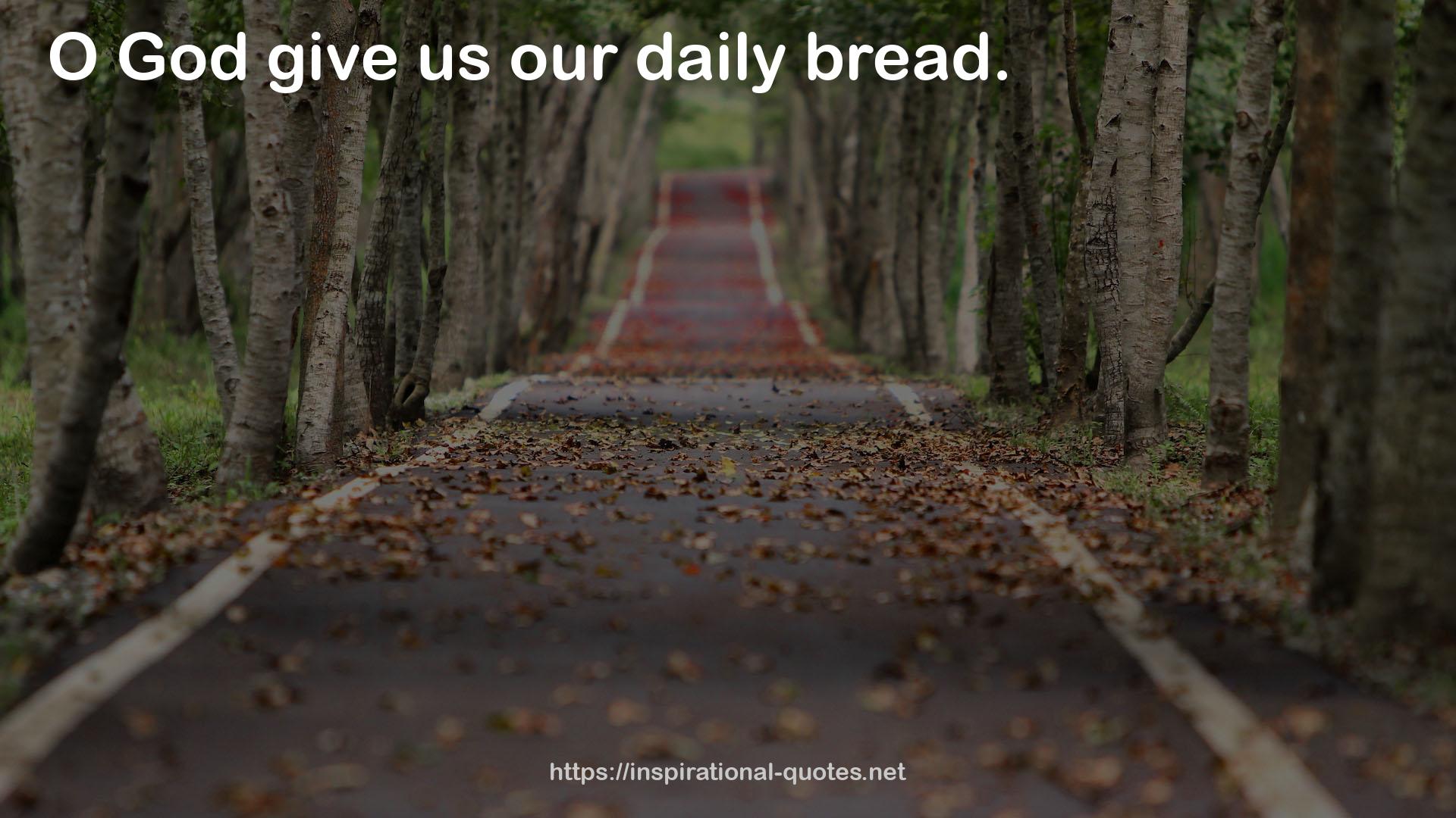 our daily bread  QUOTES