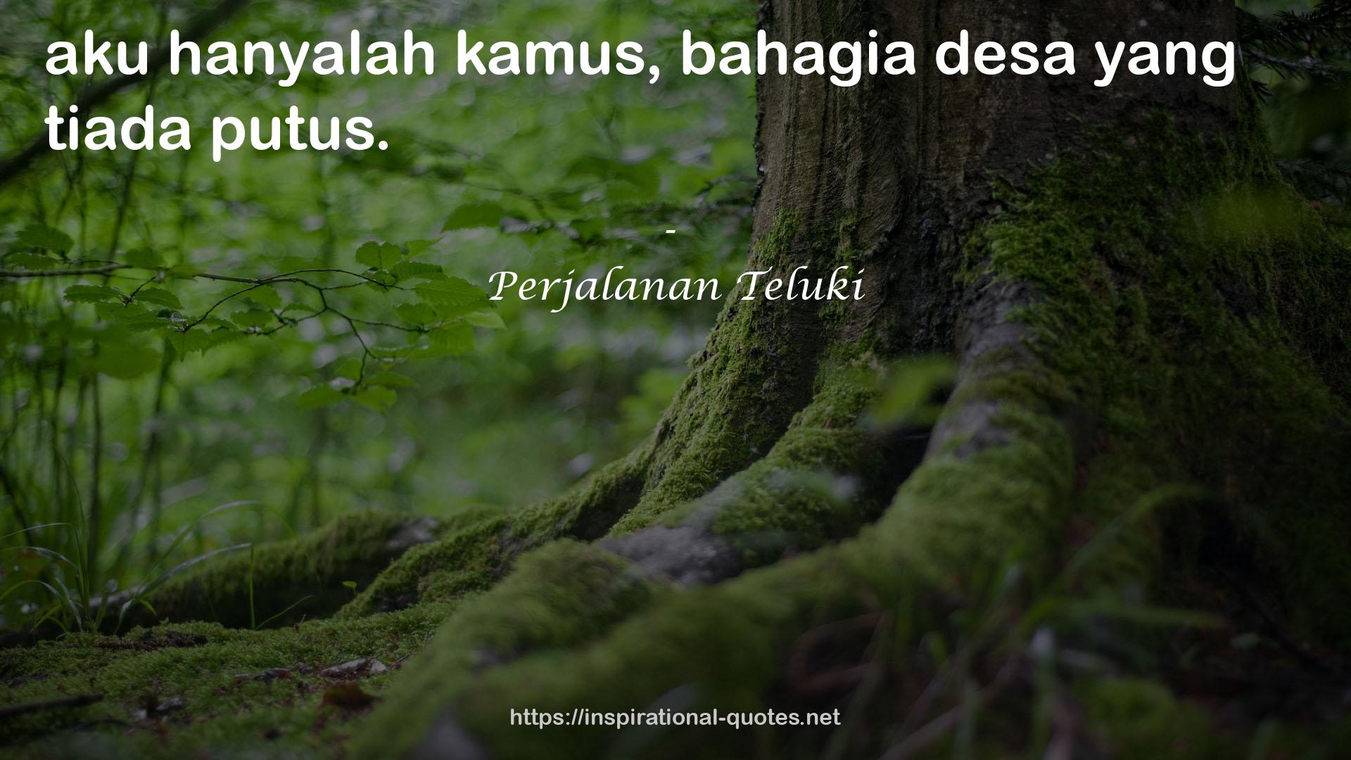 Perjalanan Teluki QUOTES