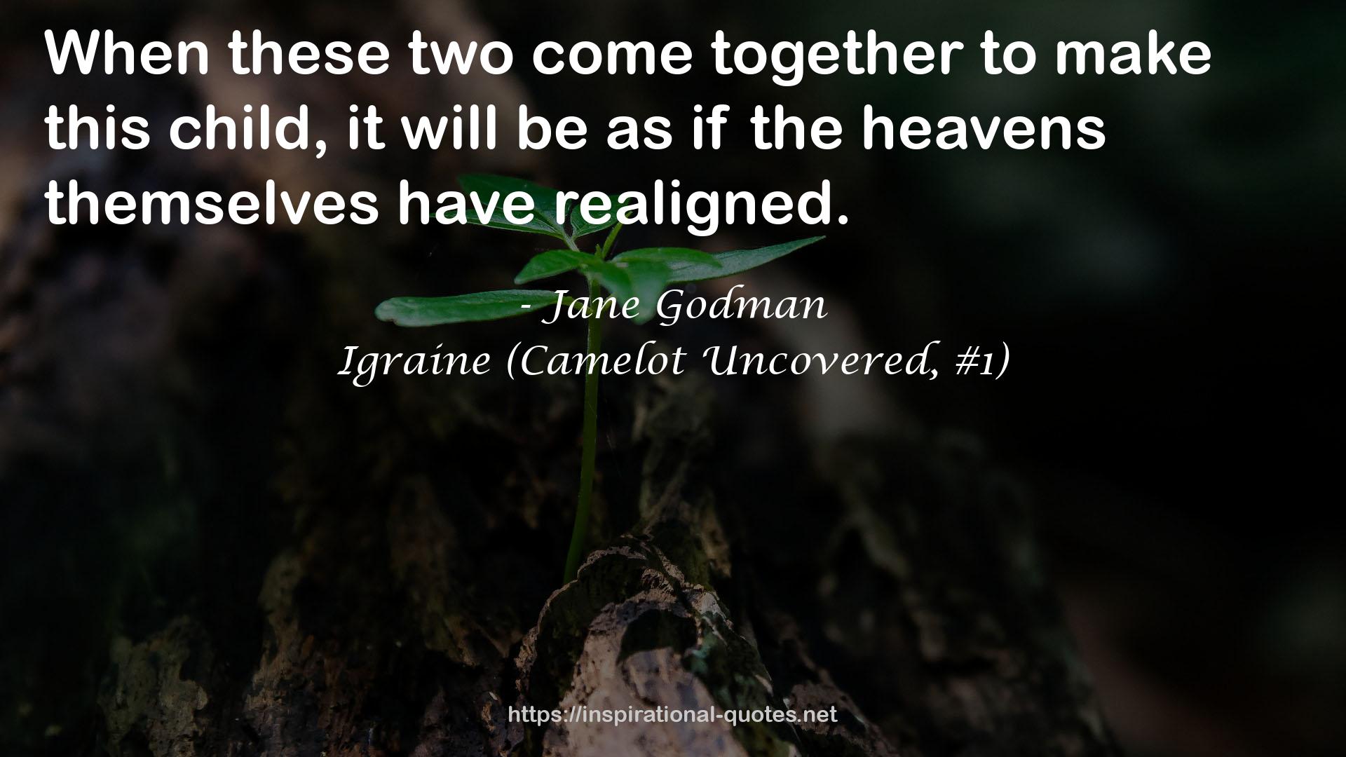 Igraine (Camelot Uncovered, #1) QUOTES