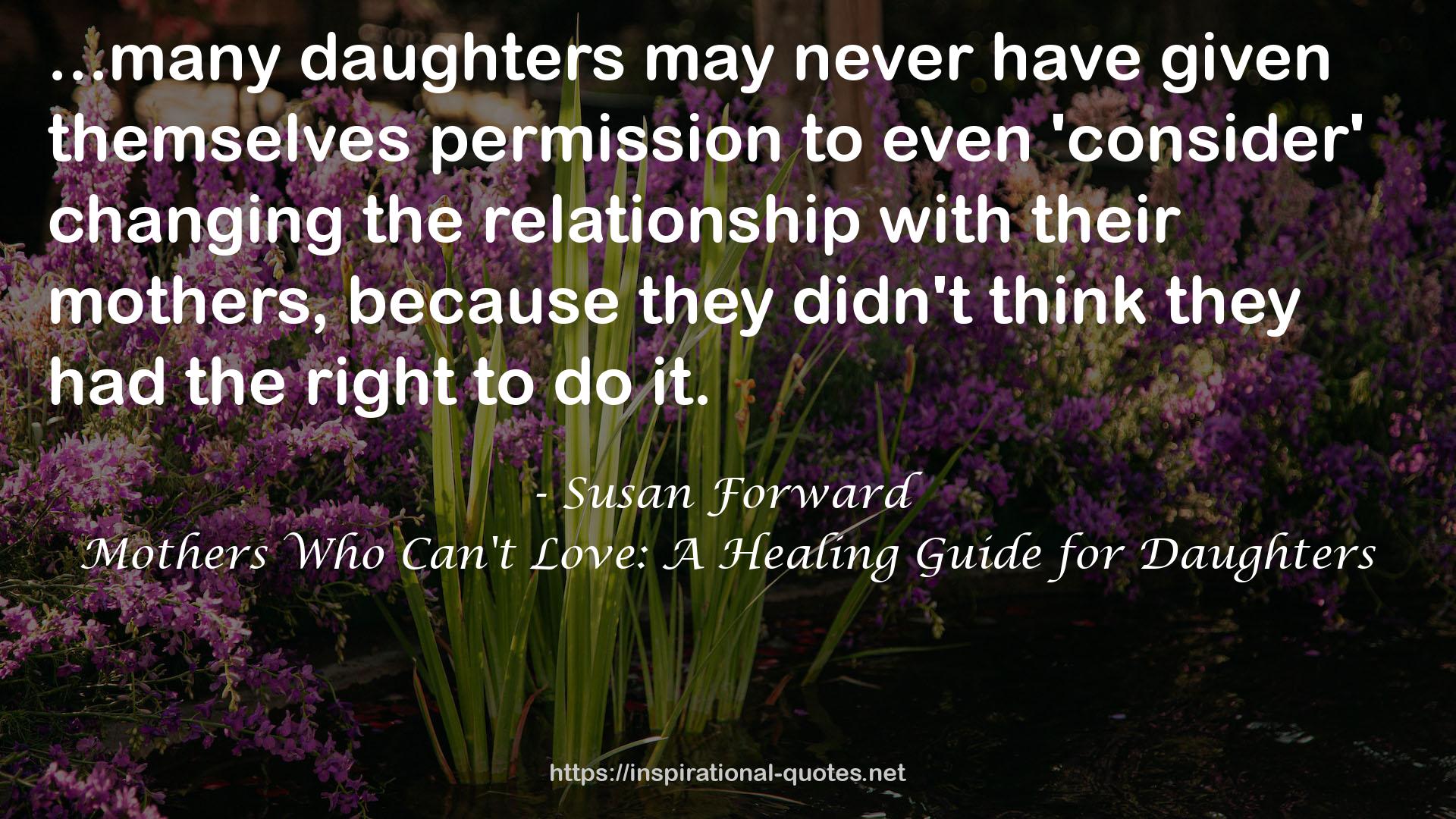 Mothers Who Can't Love: A Healing Guide for Daughters QUOTES