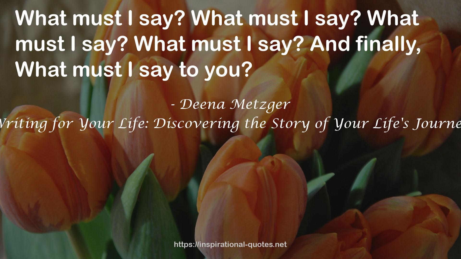 Writing for Your Life: Discovering the Story of Your Life's Journey QUOTES