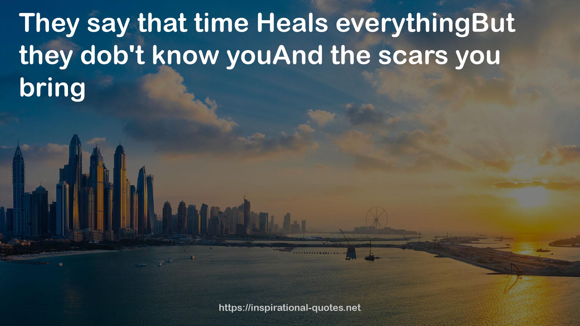 Heals everythingBut  QUOTES