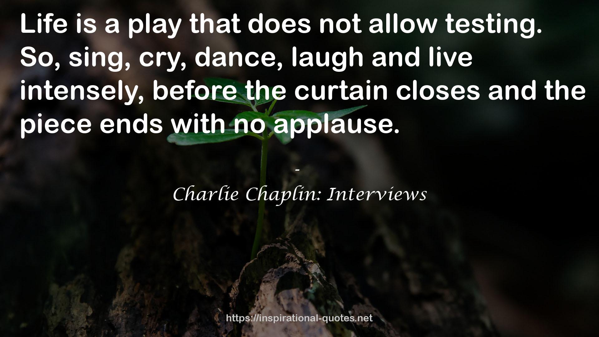 Charlie Chaplin: Interviews QUOTES