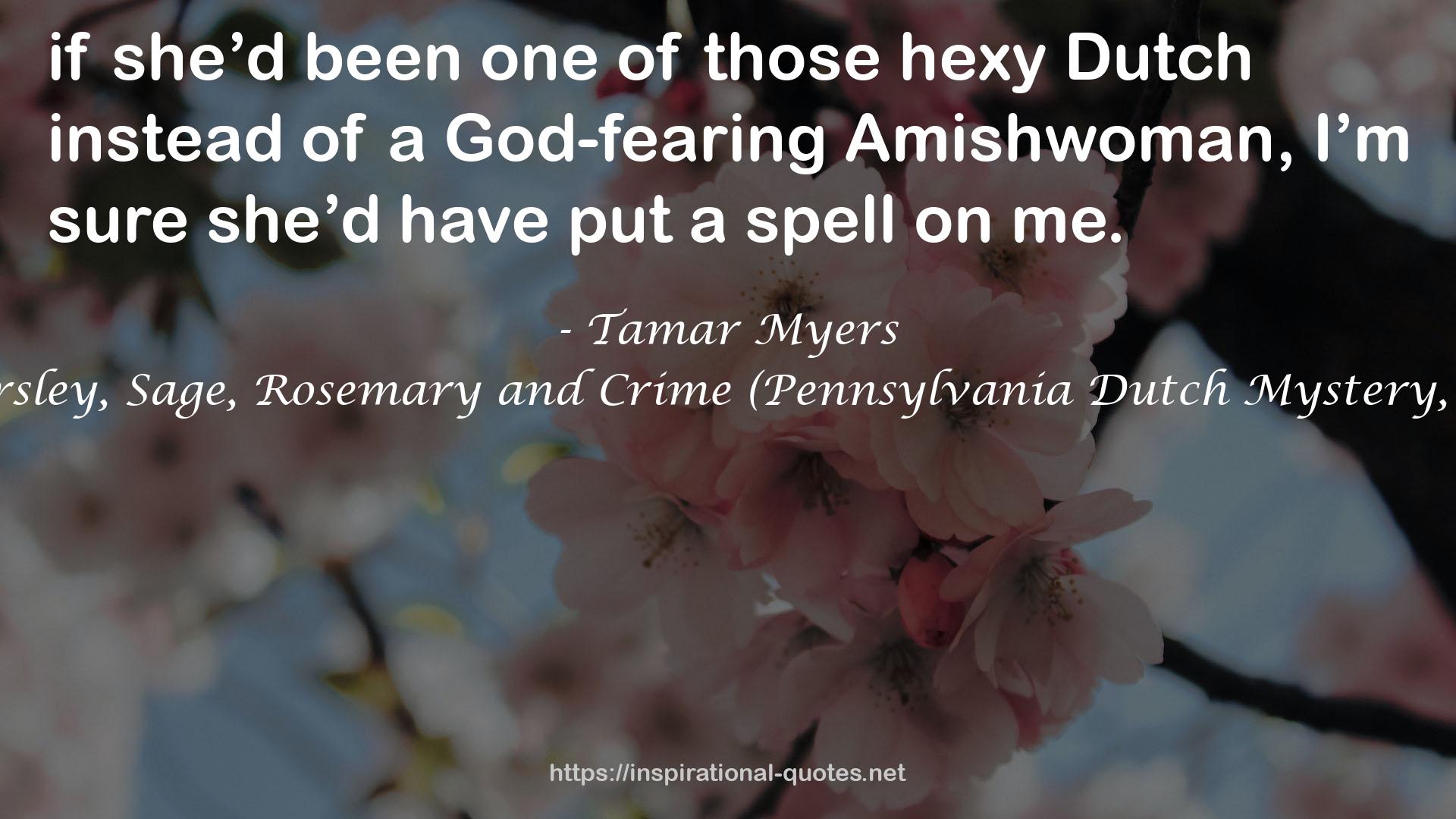 Parsley, Sage, Rosemary and Crime (Pennsylvania Dutch Mystery, #2) QUOTES