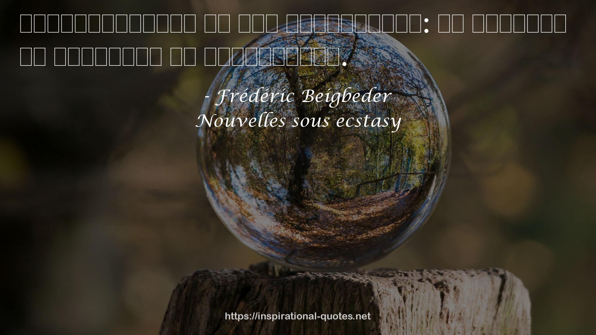 Nouvelles sous ecstasy QUOTES