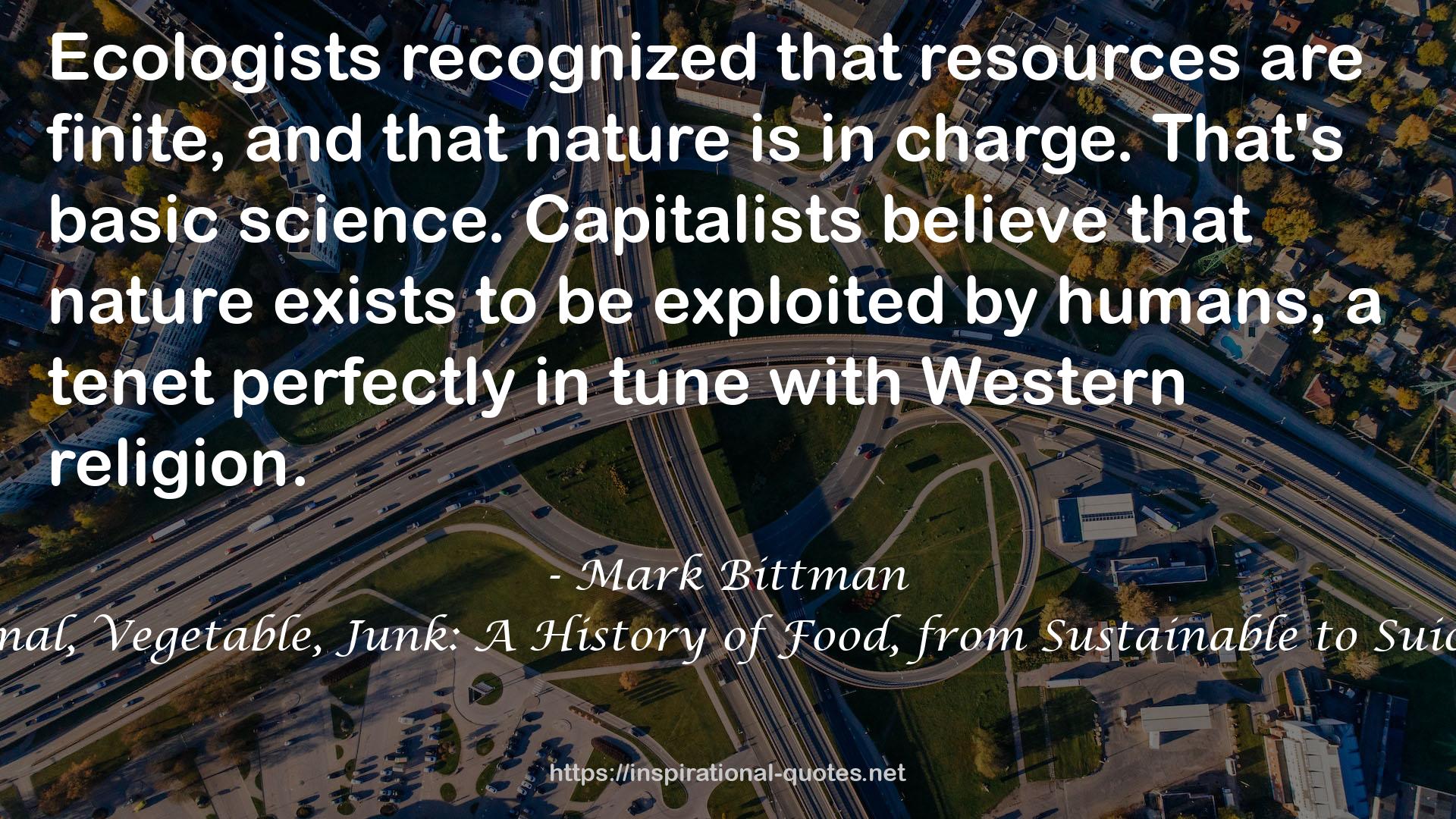 Animal, Vegetable, Junk: A History of Food, from Sustainable to Suicidal QUOTES