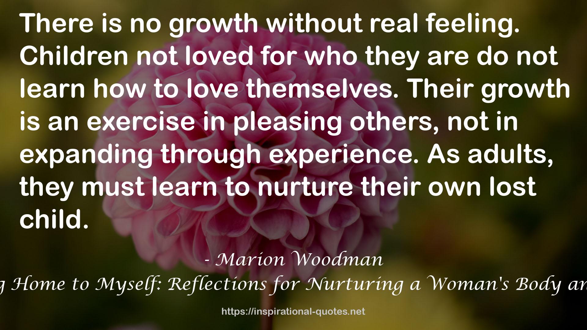 Coming Home to Myself: Reflections for Nurturing a Woman's Body and Soul QUOTES