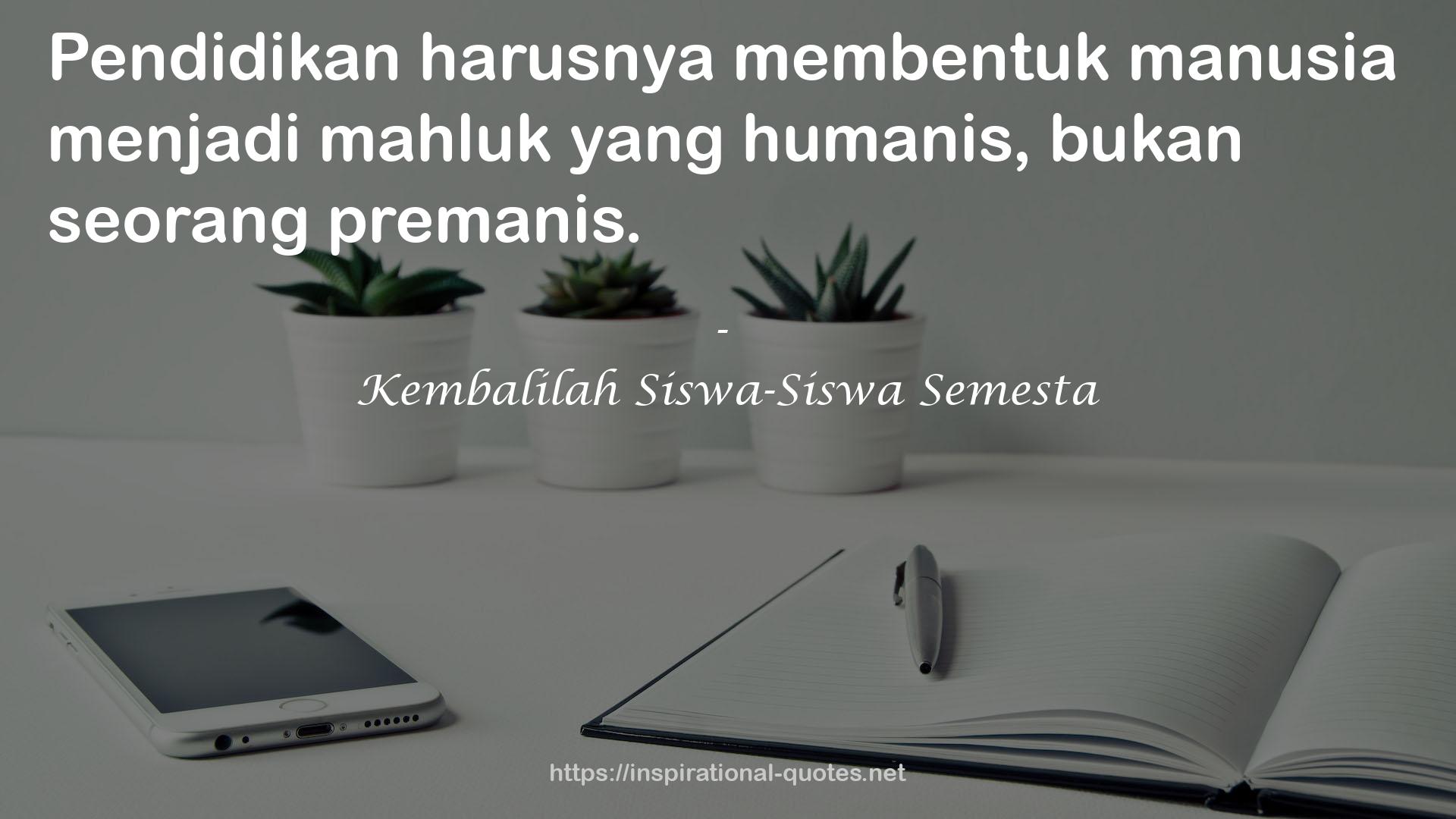 Kembalilah Siswa-Siswa Semesta QUOTES