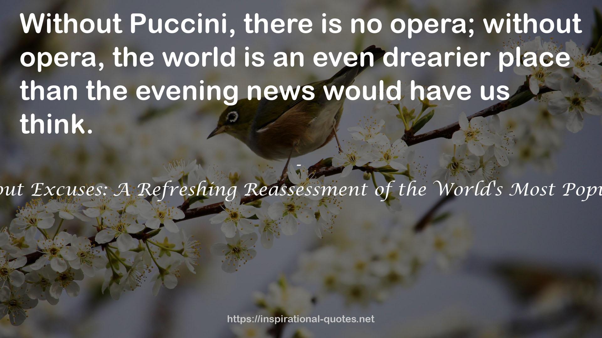 Puccini Without Excuses: A Refreshing Reassessment of the World's Most Popular Composer QUOTES
