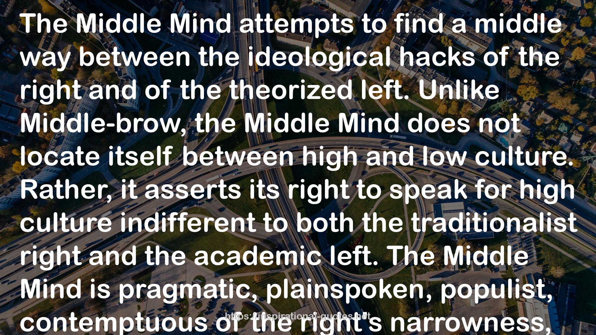 The Middle Mind: Why Consumer Culture is Turning Us Into the Living Dead QUOTES