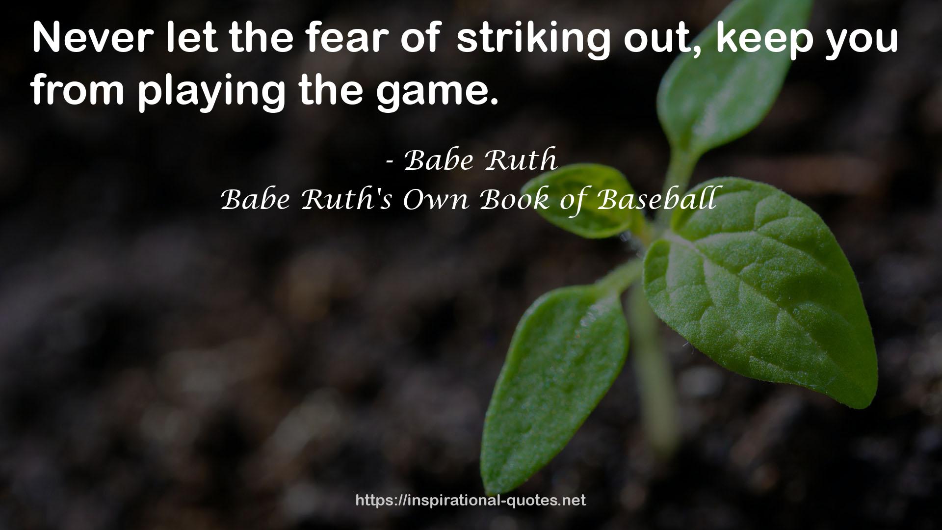 Babe Ruth's Own Book of Baseball QUOTES