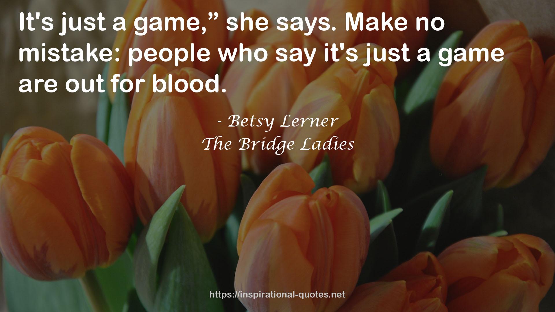 The Bridge Ladies QUOTES