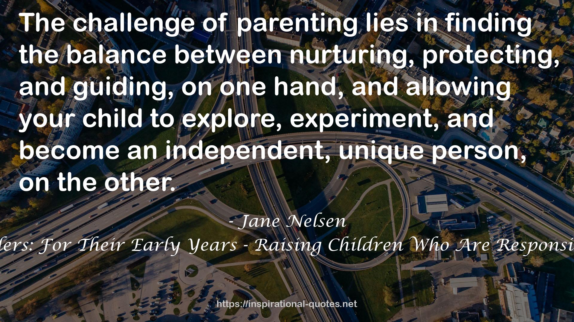 Positive Discipline for Preschoolers: For Their Early Years - Raising Children Who Are Responsible, Respectful, and Resourceful QUOTES