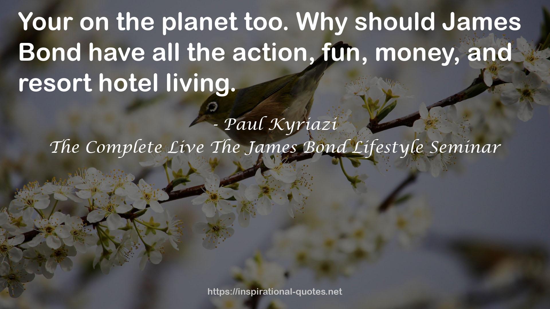 The Complete Live The James Bond Lifestyle Seminar QUOTES