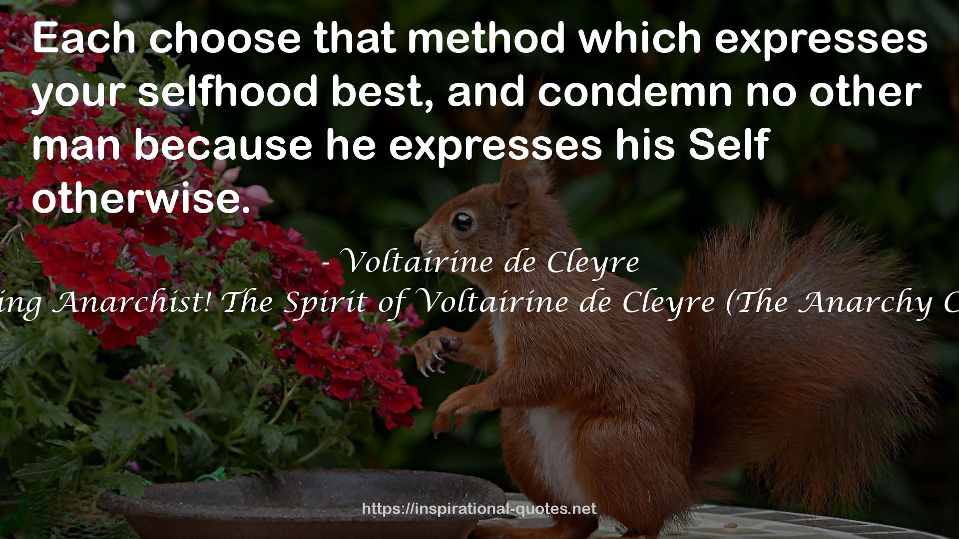 A Loving Anarchist! The Spirit of Voltairine de Cleyre (The Anarchy Classic!) QUOTES