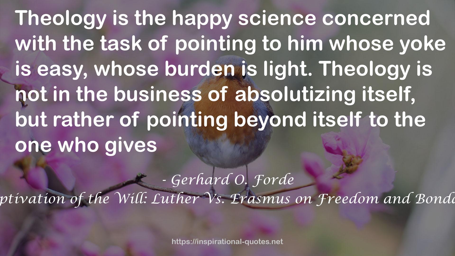 Captivation of the Will: Luther Vs. Erasmus on Freedom and Bondage QUOTES