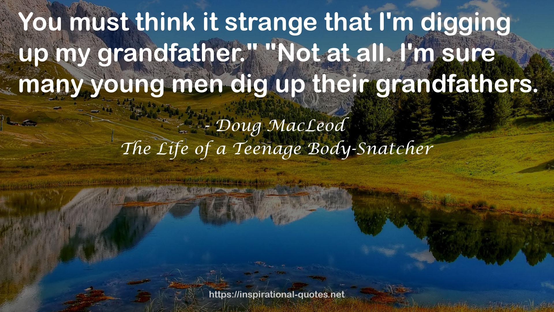 The Life of a Teenage Body-Snatcher QUOTES