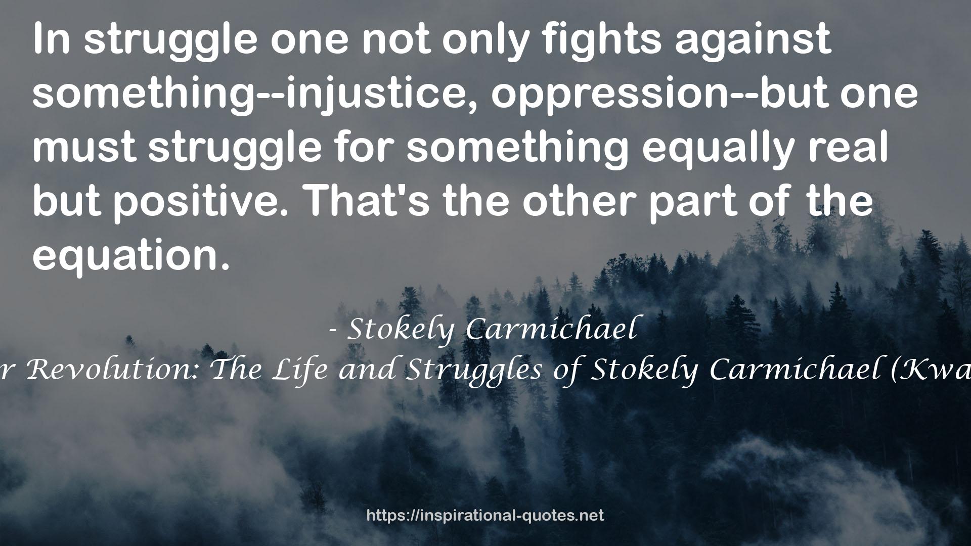 Ready for Revolution: The Life and Struggles of Stokely Carmichael (Kwame Ture) QUOTES