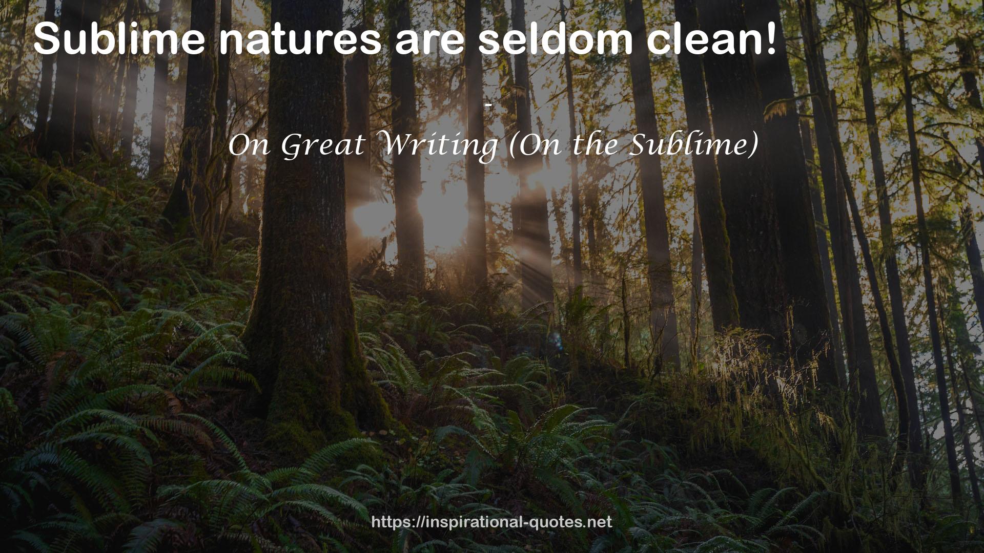 On Great Writing (On the Sublime) QUOTES