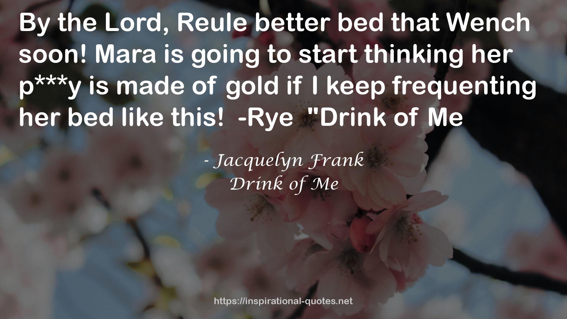 Drink of Me QUOTES