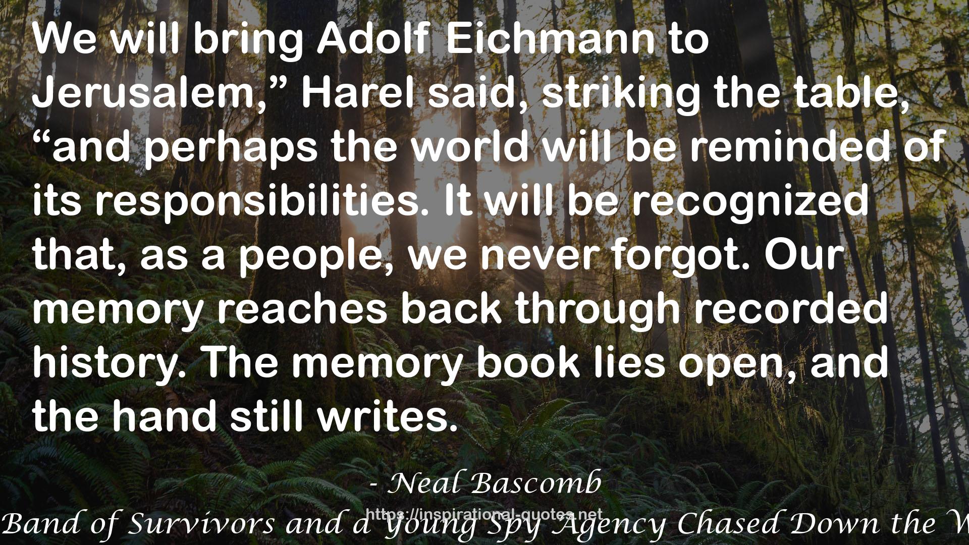 Hunting Eichmann: How a Band of Survivors and a Young Spy Agency Chased Down the World's Most Notorious Nazi QUOTES