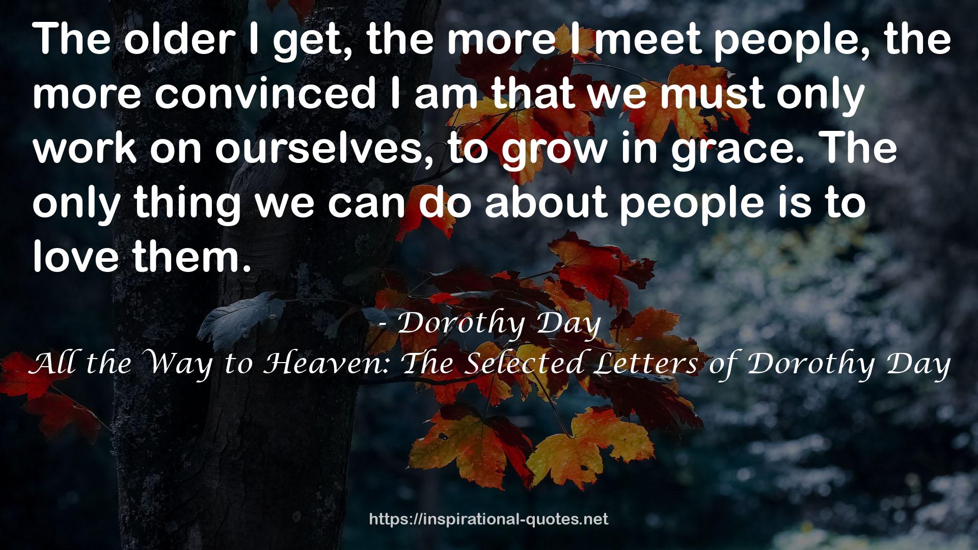 All the Way to Heaven: The Selected Letters of Dorothy Day QUOTES