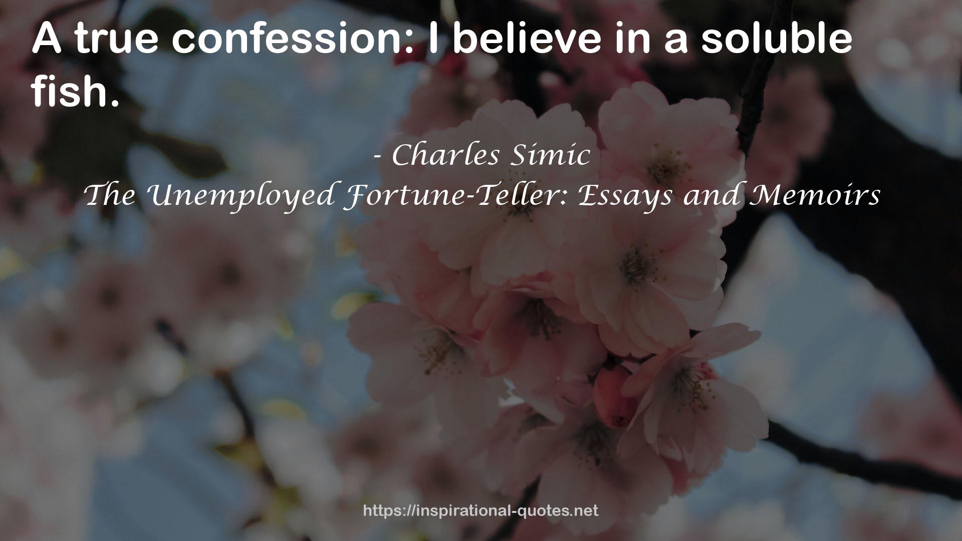 The Unemployed Fortune-Teller: Essays and Memoirs QUOTES