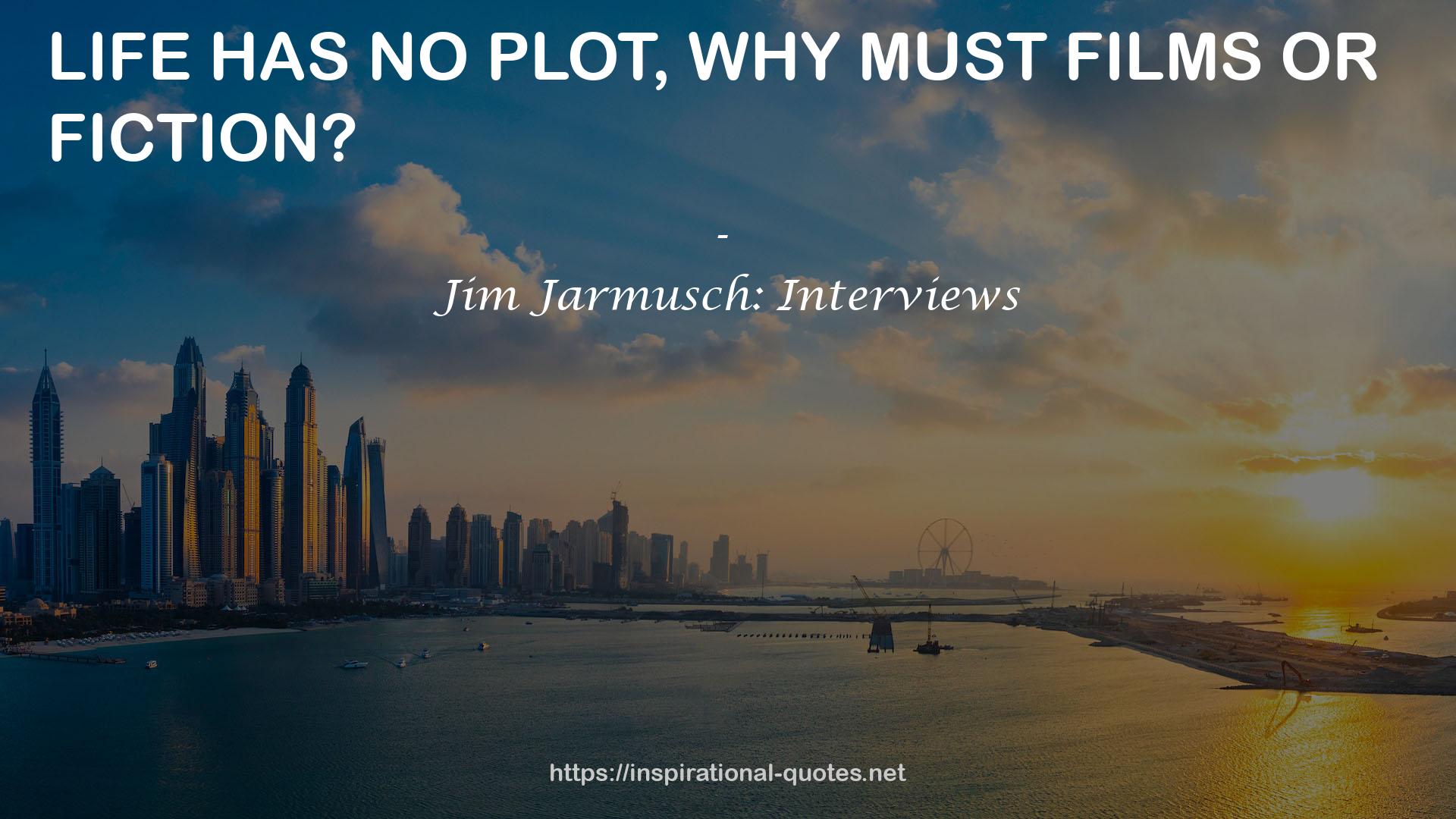 Jim Jarmusch: Interviews QUOTES
