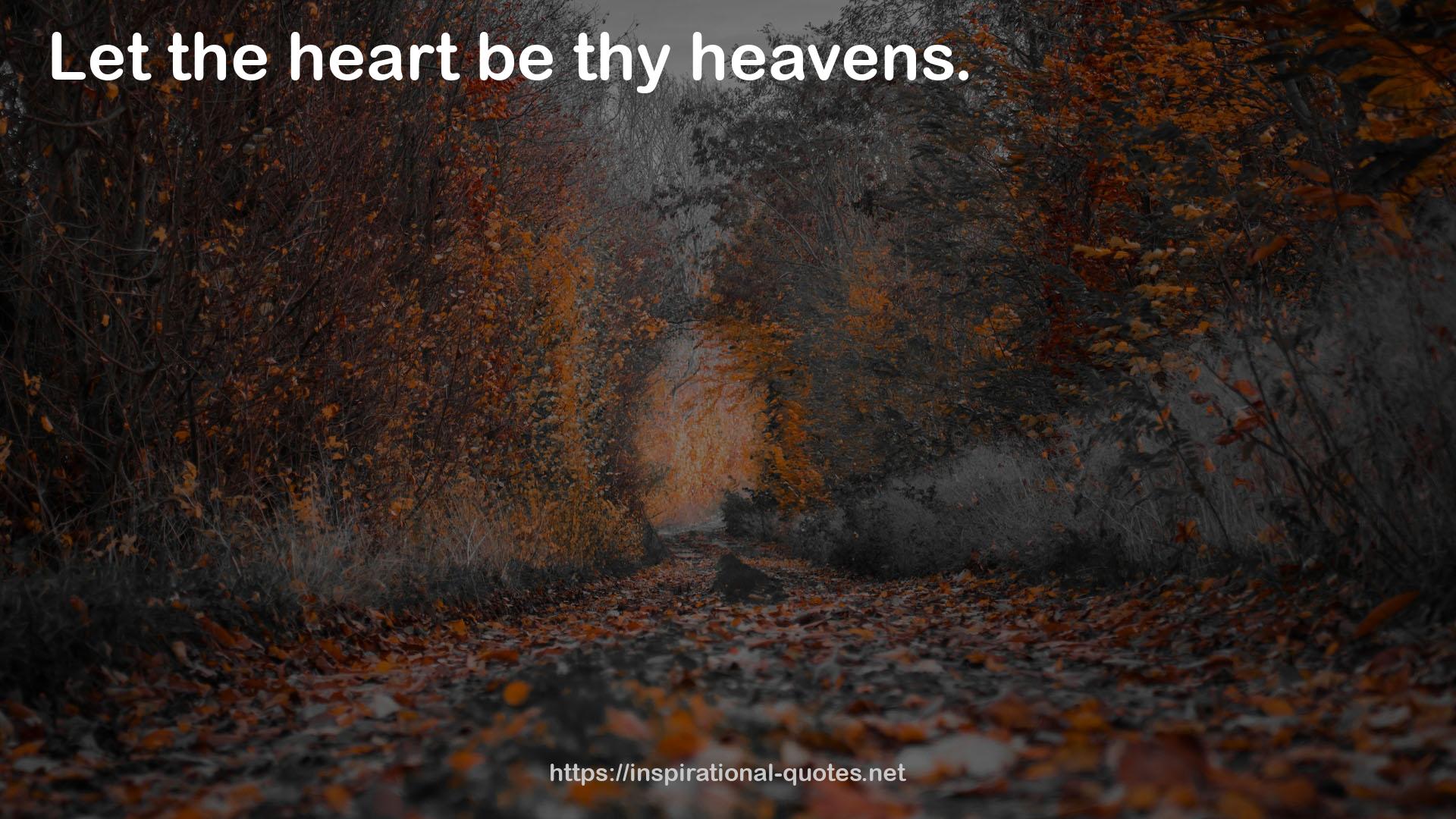 thy heavens  QUOTES