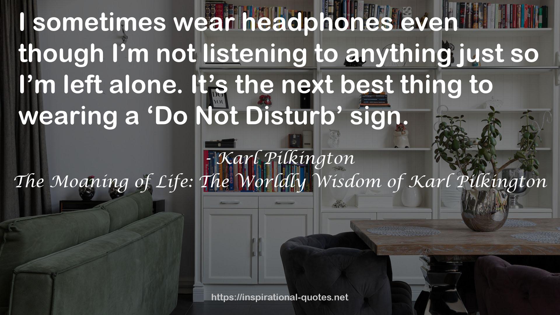 The Moaning of Life: The Worldly Wisdom of Karl Pilkington QUOTES