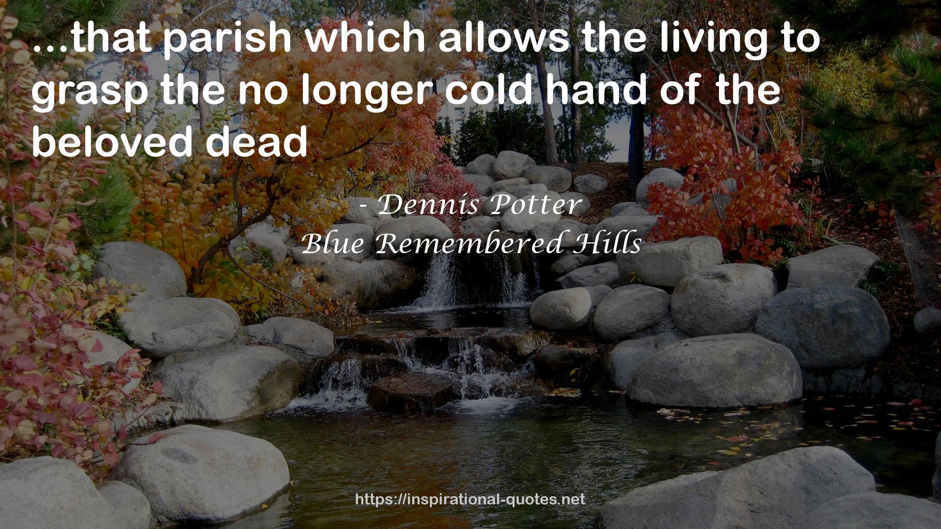 Blue Remembered Hills QUOTES