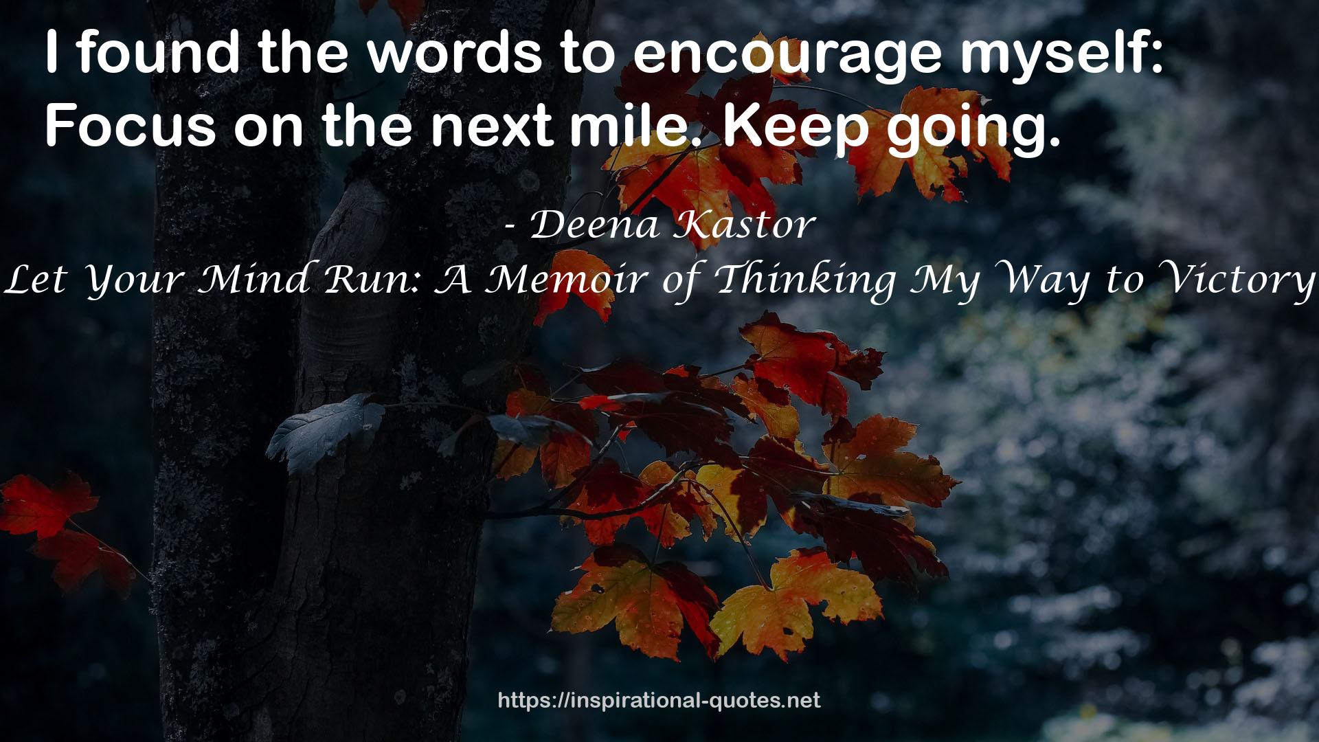 Let Your Mind Run: A Memoir of Thinking My Way to Victory QUOTES