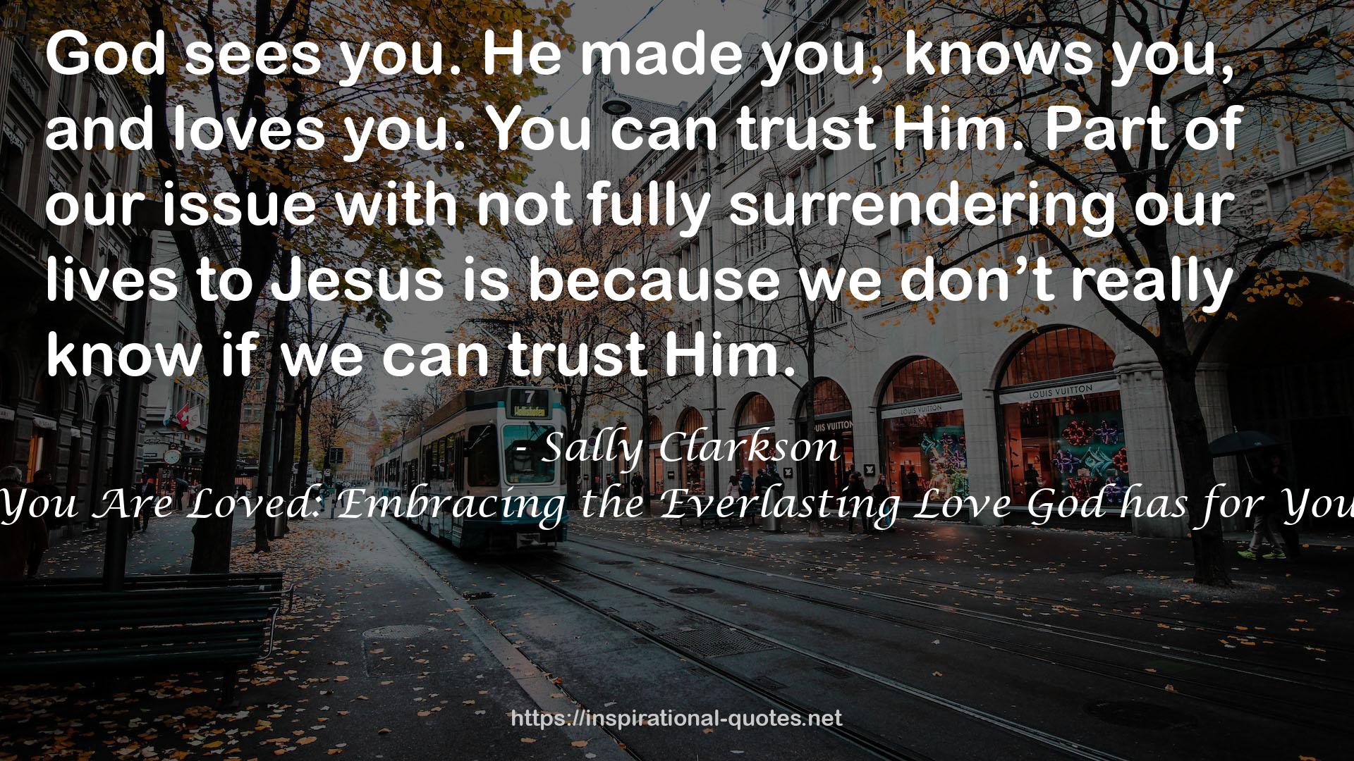 You Are Loved: Embracing the Everlasting Love God has for You QUOTES