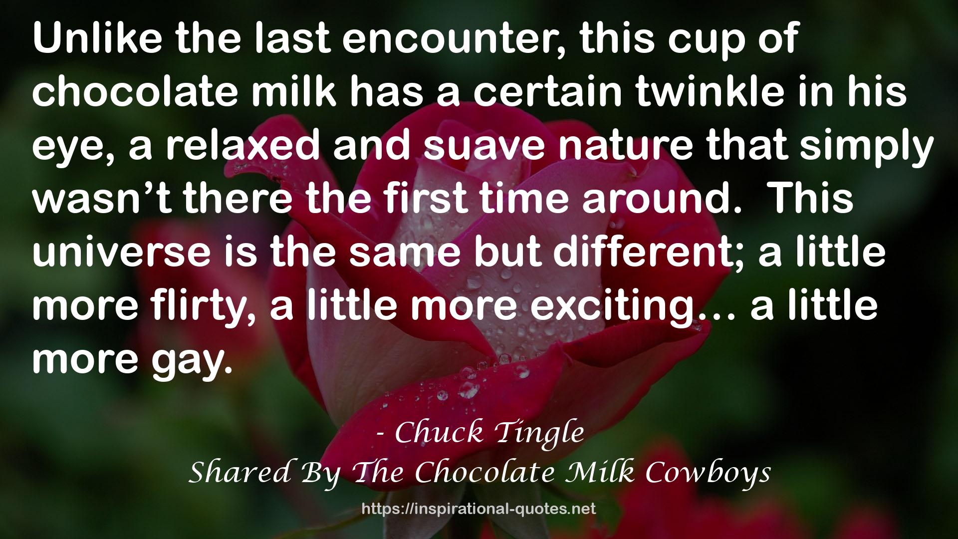 Shared By The Chocolate Milk Cowboys QUOTES