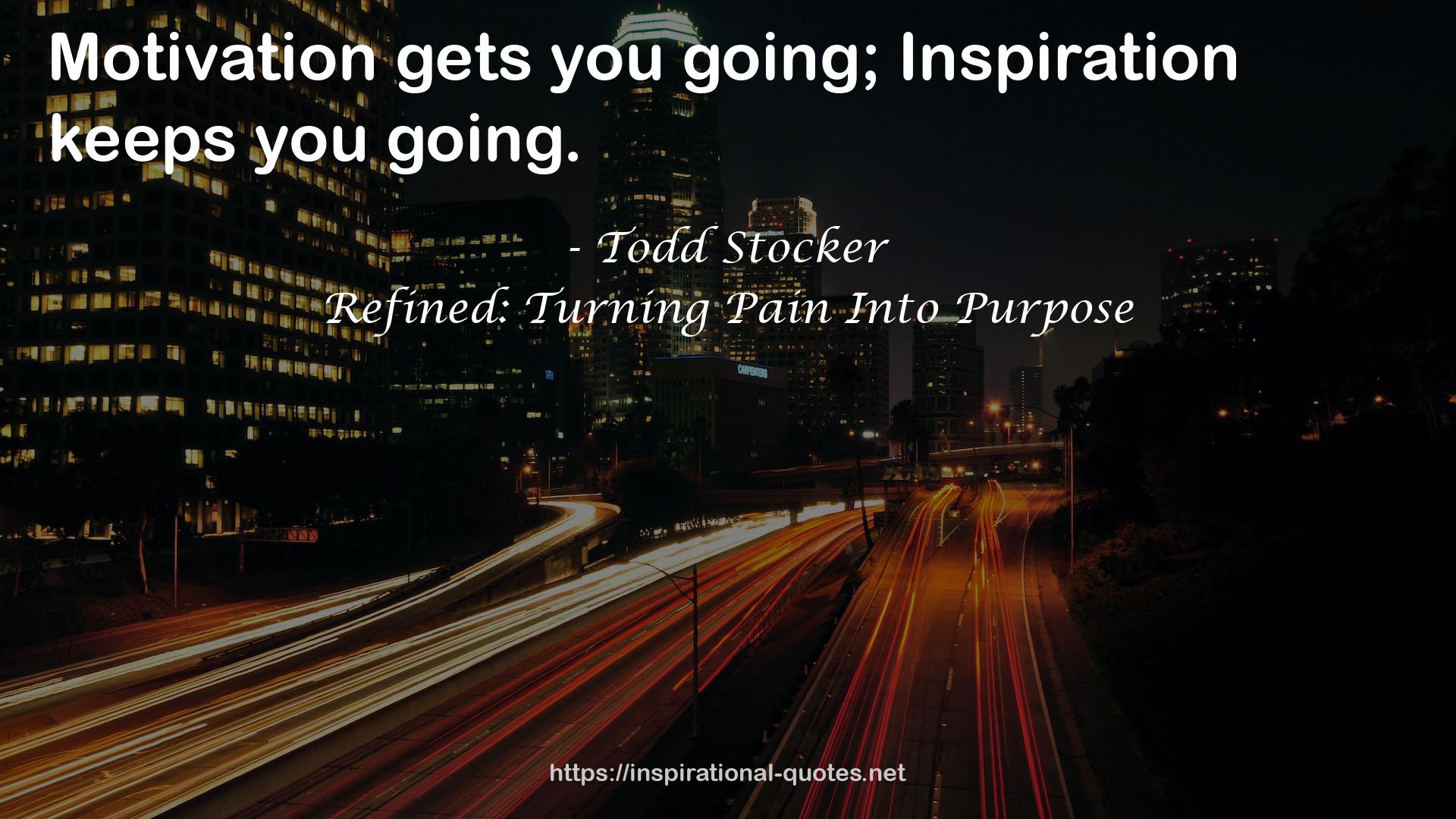 Refined: Turning Pain Into Purpose QUOTES