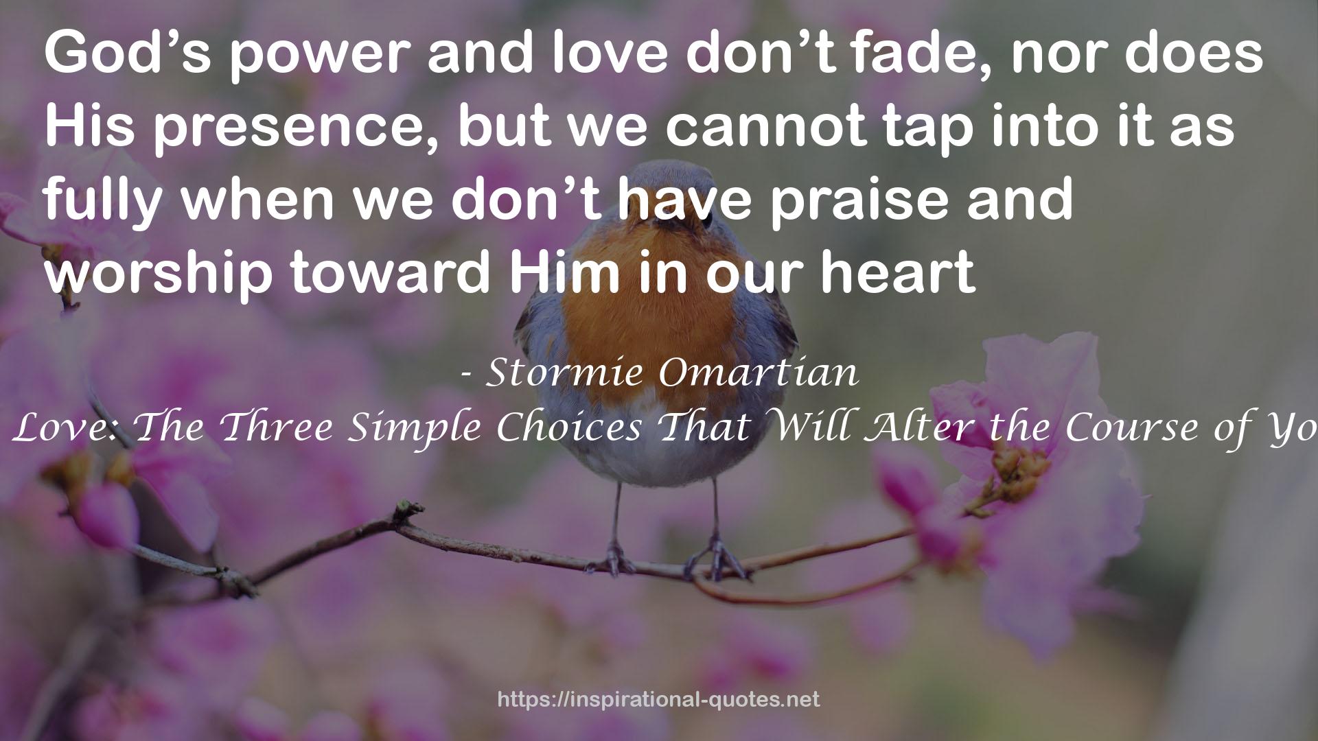 Choose Love: The Three Simple Choices That Will Alter the Course of Your Life QUOTES
