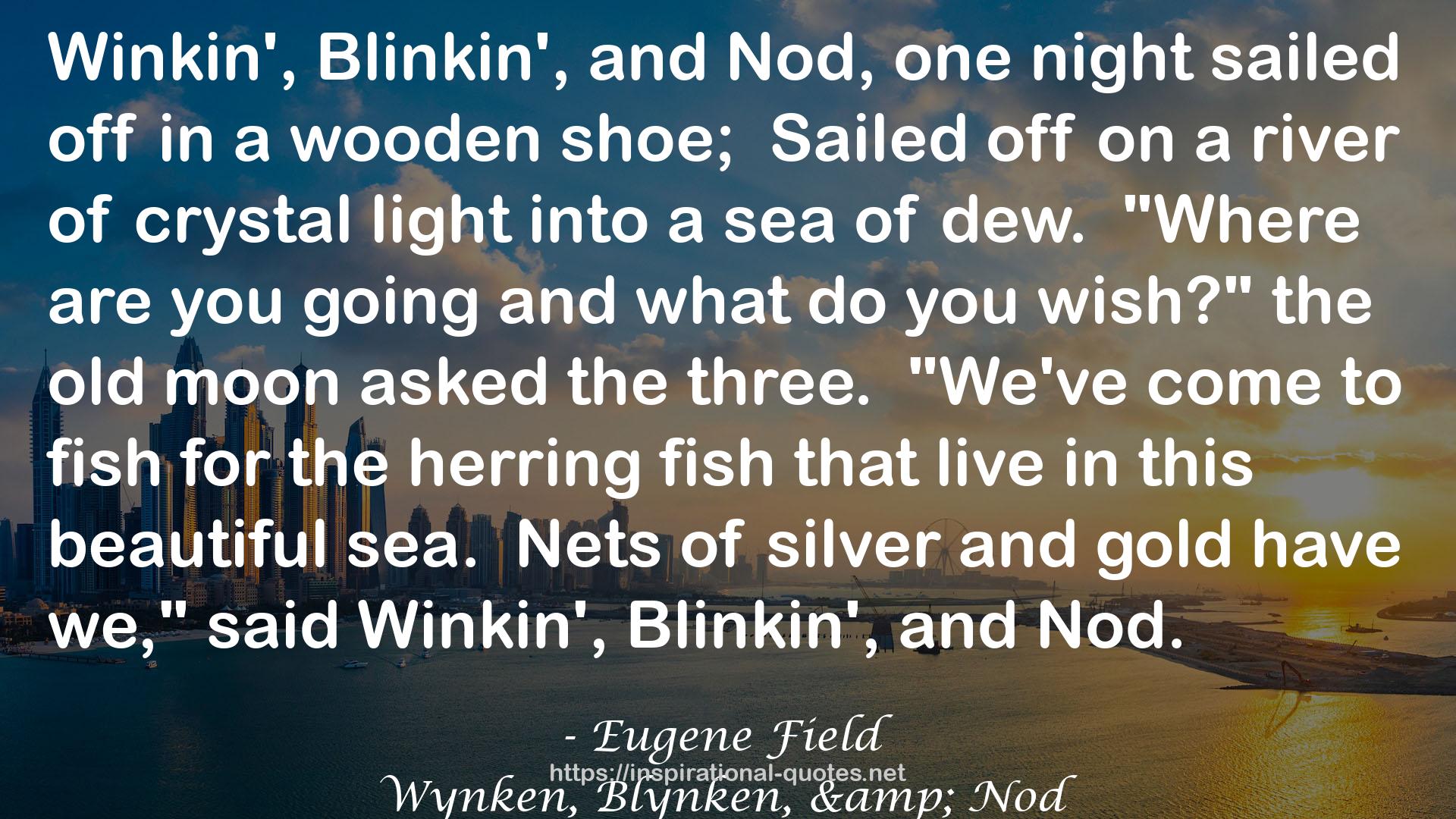 Wynken, Blynken, & Nod QUOTES