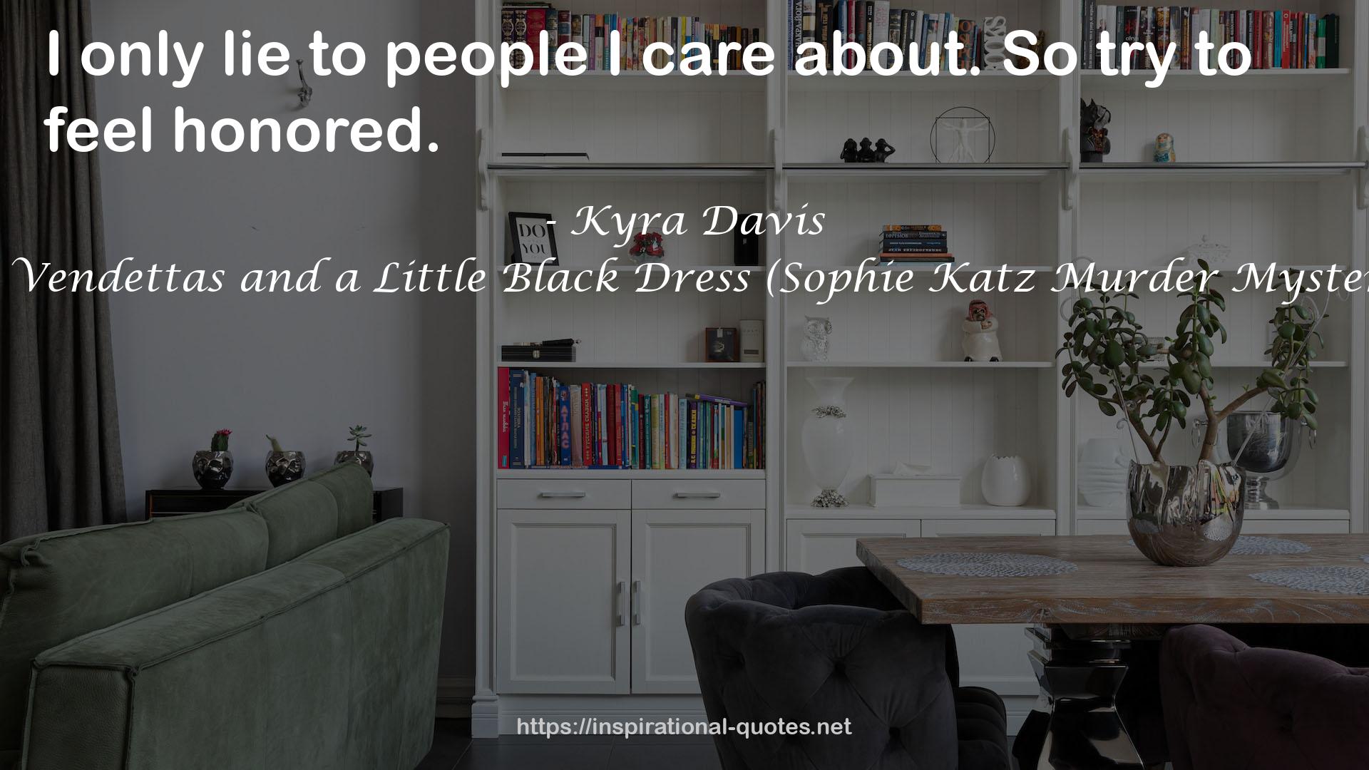 Vows, Vendettas and a Little Black Dress (Sophie Katz Murder Mystery, #5) QUOTES