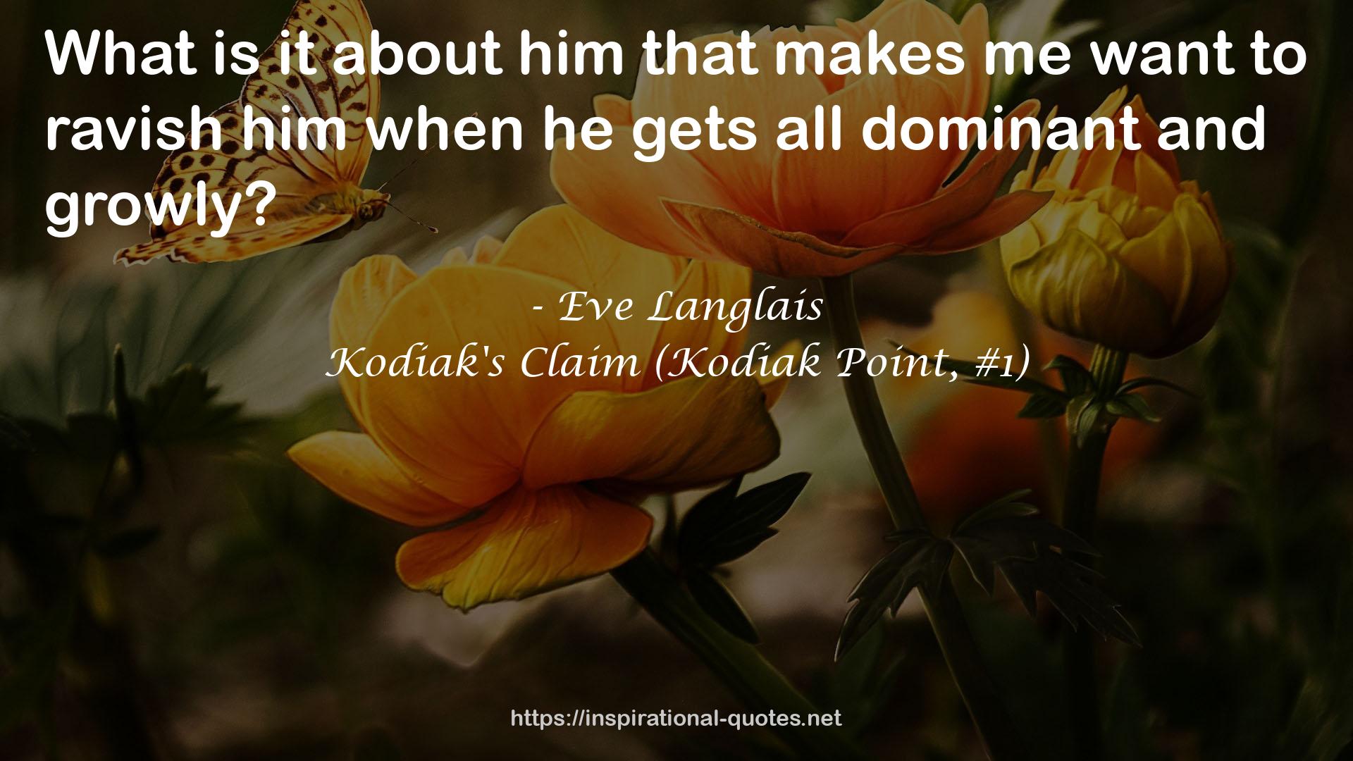 Kodiak's Claim (Kodiak Point, #1) QUOTES